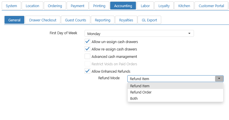Accounting General tab with top-level tabs (System, Location, Ordering, Payment, Printing, Accounting, Labor, Loyalty, Customer, Prepaid Item, Promotion, Drive Thru) and sub-tabs (General, Drawer Checkout, Guest Counts, Reporting, Royalties, GL Export), showing First Day of Week set to Monday and checkboxes for Allow un-assign cash drawers, Allow re-assign cash drawers, Advanced cash management, Restrict Voids on Paid Orders, and Allow Enhanced Refunds