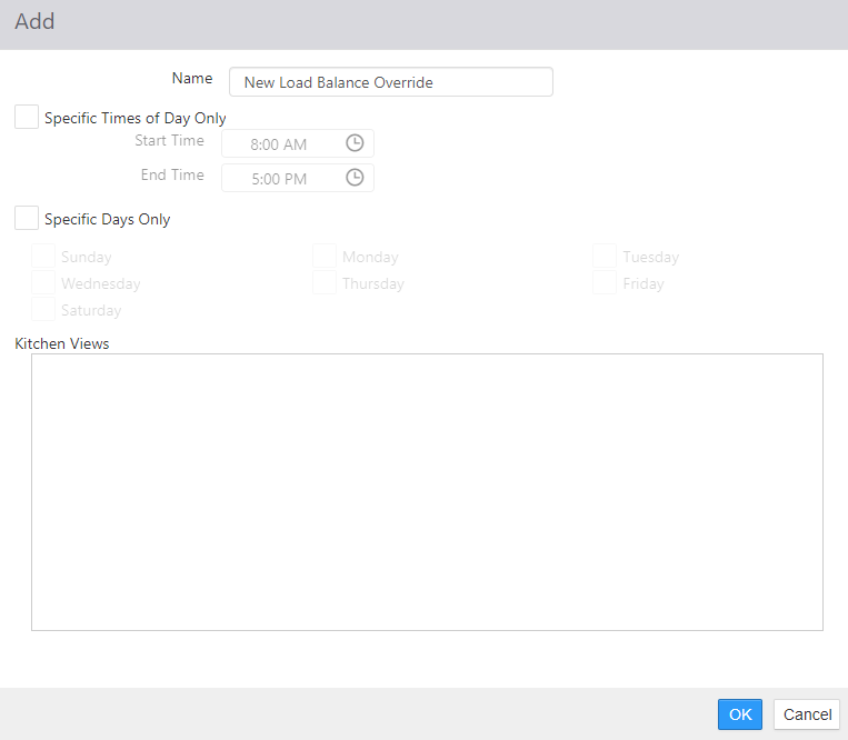 Add dialog for a load balance override with Name, Specific Times of Day Only with Start Time and End Time, Specific Days Only with day-of-week checkboxes, and a Kitchen Views list