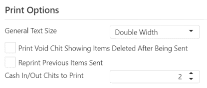 Print Options section with General Text Size dropdown set to Double Width, checkboxes for Print Void Chit Showing Items Deleted After Being Sent and Reprint Previous Items Sent, and a Cash In/Out Chits to Print field
