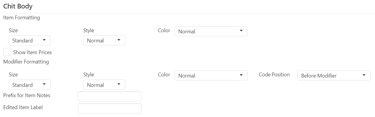 Chit Body section with Item Formatting (Size, Style, Color) and Show Item Prices checkbox, plus Modifier Formatting (Size, Style, Color, Code Position), Prefix for Item Notes, and Edited Item Label fields