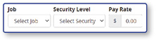 Job, Security Level, Pay Rate dropdowns